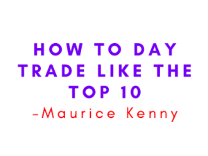 Maurice Kenny - How to Day Trade Like the Top 10%