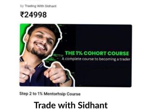 Trade With Sidhant – Step 2 to 1% COHORT